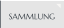 SAMMLUNG
