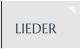 LIEDER