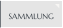 SAMMLUNG