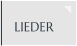LIEDER