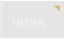 LIEDER